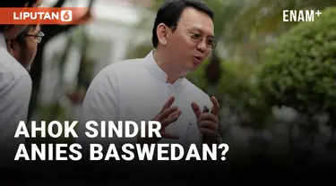 Ahok Sindir Anies Baswedan?