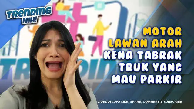 TRENDING NIH! Motor Lawan Arah Kena Tabrak Truk yang Mau Parkir