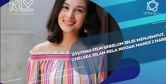 Demi syuting film sebelum iblis menjemput, Chelsea Islan nggak mandi selama dua hari