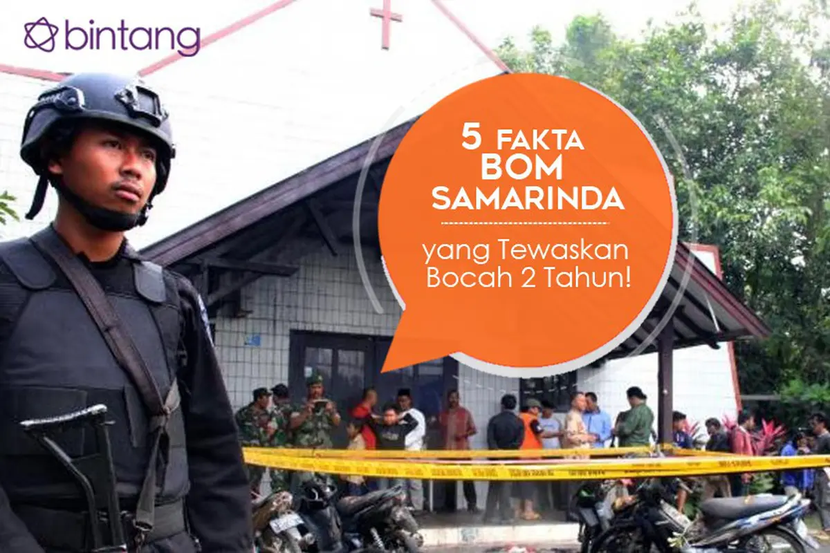 [Bintang] 5 Fakta Bom Samarinda yang Tewaskan Bocah 2 Tahun!