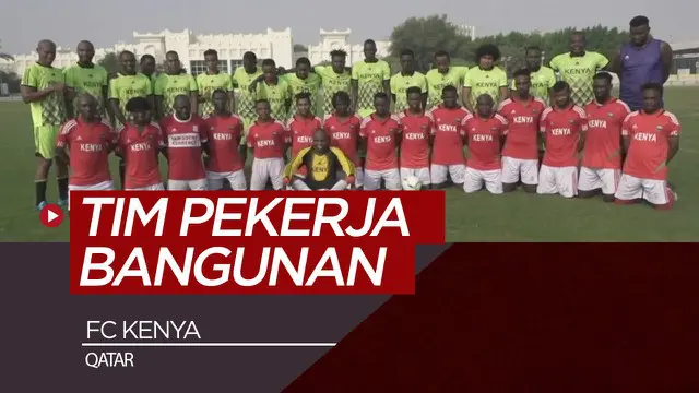 Berita video tentang FC Kenya, tim amatir di Qatar yang memiliki pemain mayoritas berprofesi sebagai pekerja bangunan asal Kenya.