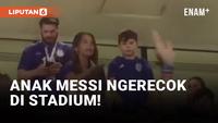 Anak Lionel Messi Lempar Permen ke Fans Argentina di Stadium Piala Dunia 2022