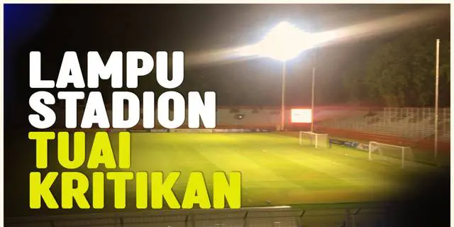 VIDEO: Lampu Penerangan di Stadion Gelora 10 November untuk Piala AFF U-19 2024 Sempat jadi Perhatian
