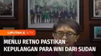 Menteri Luar Negeri Retno Marsudi memastikan kepulangan ratusan warga negara Indonesia dari Sudan. Rencananya 390 WNI akan tiba di Tanah Air pada Jumat (28/4) pagi ini. Proses evakuasi ini juga melibatkan Kedutaan Besar Arab Saudi untuk Indonesia.