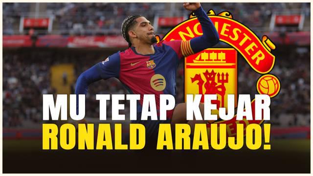 Manchester United dikabarkan akan tetap kejar bek milik Barcelona, Ronald Araujo, meski El Barca sudah mengikatnya hingga 2031.