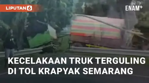 VIDEO: Detik-detik Kecelakaan Truk Hingga Terguling di Tol Krapyak Semarang