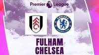 Liga Inggris - Fulham Vs Chelsea (Bola.com/Adreanus Titus)