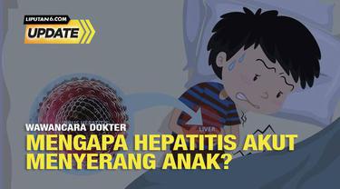 Kasus hepatitis akut pada anak yang tak diketahui etiologinya atau penyebabnya menjadi perhatian dunia dalam sebulan terakhir.