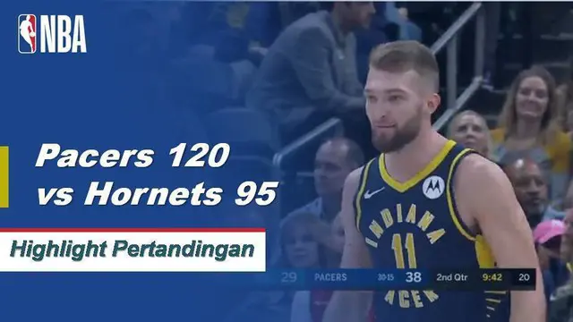 Cuplikan Pertandingan NBA : Pacers 120 vs Hornets 95