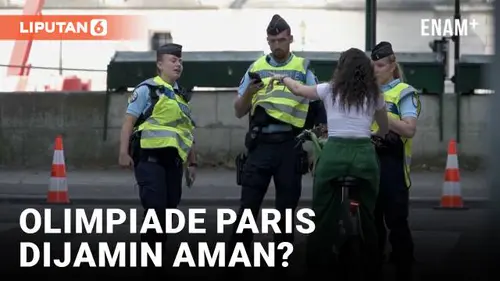 VIDEO: Begini Ketatnya Keamanan Paris Jelang Pembukaan Olimpiade 2024