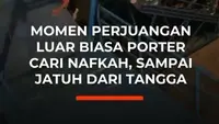 Momen Perjuangan Luar Biasa Porter Cari nafkah, Sampai Jatuh dari Tangga