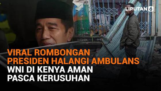 Viral Rombongan Presiden Halangi Ambulans, WNI di Kenya Aman Pasca Kerusuhan