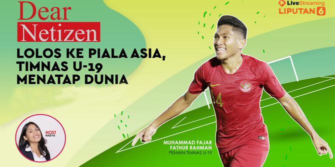 Dear Netizen: Lolos ke Piala Asia, Timnas U-19 Menatap Dunia