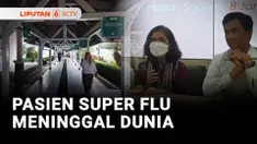 Satu pasien yang menderita super flu yang dirawat di Rumah Sakit Hasan Sadikin, Bandung meninggal dunia. Pihak rumah sakit menyatakan kematian pasien belum bisa dipastikan oleh infeksi virus karena pasien memiliki penyakit komorbid berat.