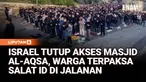 Umat Muslim melaksanakan salat Idul Fitri di luar tembok Kota Tua Yerusalem setelah akses ke Masjid Al-Aqsa ditutup. Pembatasan ini terjadi di tengah konflik yang masih berlangsung di kawasan.