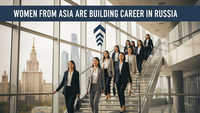 Where Ambition Meets Opportunity: Stories of Young Women from Asia Starting Professional Lives in Russia