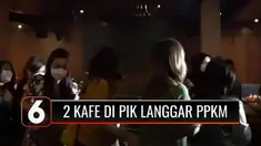 Dua kafe yang nekat melanggar jam operasional dan melebihi kapasitas pengunjung di PIK dibubarkan petugas. Akibatnya, dua kafe tersebut terancam ditutup apabila masih nekat melanggar aturan PPKM.