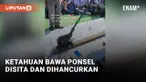HP disita dan dihancurkan