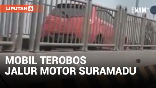 VIDEO: Duh! Mobil Masuk Jalur Motor Jembatan Suramadu