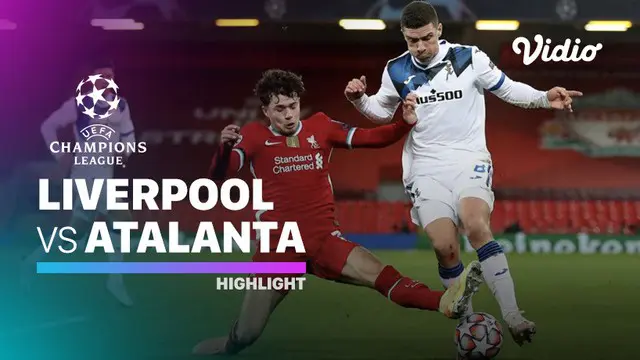 VIDEO: Highlights Liga Champions, Atalanta Kalahkan Liverpool di Anfield