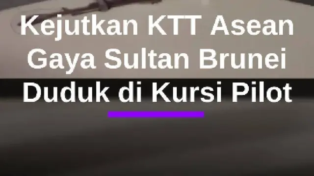 Viral Gaya Sultan Brunei Duduk di Kursi Pilot Pesawat Gemparkan KTT ASEAN Filipina