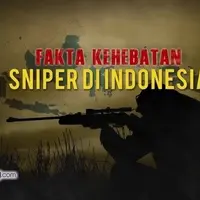 Fakta Kehebatan Sniper di Indonesia
