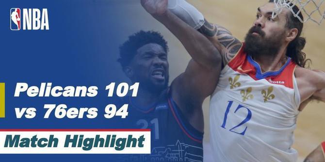 VIDEO: Highlights NBA, New Orleans Pelicans Kalahkan Philadelphia 76ers