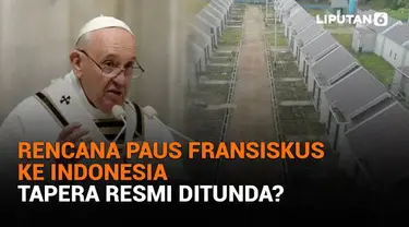 Mulai dari rencana Paus Fransiskus ke Indonesia hingga Tapera resmi ditunda, berikut sejumlah berita menarik News Flash Liputan6.com.