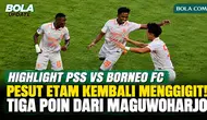 Highlight PSS Sleman vs Borneo FC 1-2: Pesut Etam Kembali Menggigit, Amankan Tiga Poin dari Maguwoharjo!