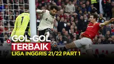 Gol-gol terbaik Liga Inggris musim 2021/2022 Part 1