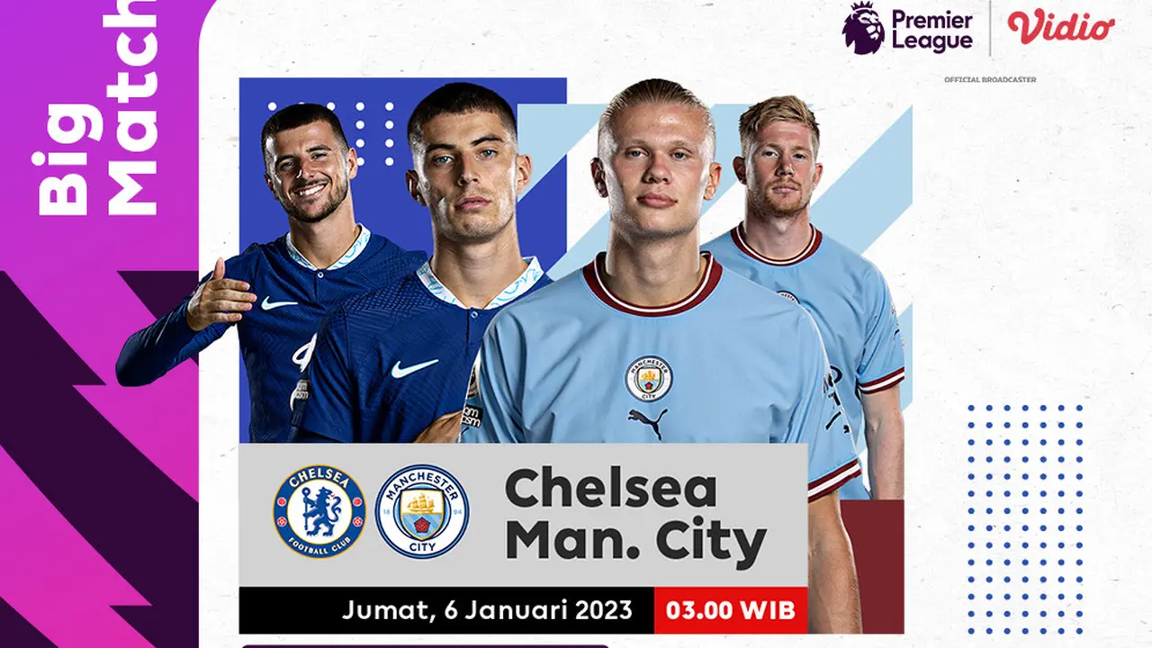 Jadwal dan Live Streaming Liga Inggris : Chelsea Vs Manchester City di Vidio. (Sumber : dok. vidio.com)