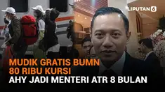 Mulai dari mudik gratis BUMN 80 ribu kursi hingga AHY jadi menteri ATR 8 bulan, berikut sejumlah berita menarik News Flash Liputan6.com.