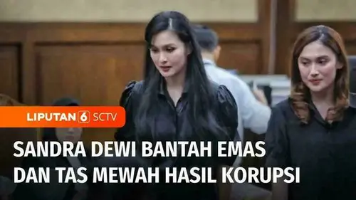 VIDEO: Kesaksian Sandra Dewi Bantah Emas dan Tas Mewah dari Hasil Korupsi