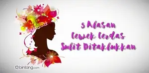5 Alasan Mengapa Cewe Cerdas Sulit Ditaklukan