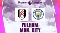 Liga Inggris - Fulham Vs Manchester City (Bola.com/Adreanus Titus)