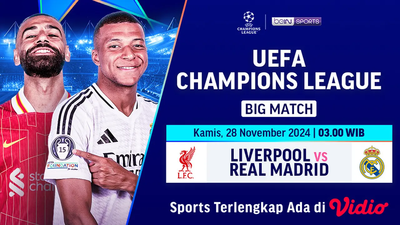Jadwal Big Match Liga Champions Liverpool vs Real Madrid di Vidio