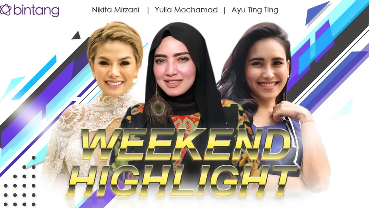[Bintang] HL Weekend Highlight Nikita Mirzani, Yulia Mochamad, Ayu Ting Ting