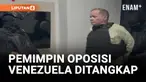 PEMIMPIN OPOSISI VENEZUELA DITANGKAP ATAS DUGAAN RENCANA UNTUK CIPTAKAN KERUSUHAN DENGAN KEKERASAN SEBELUM PEMILU