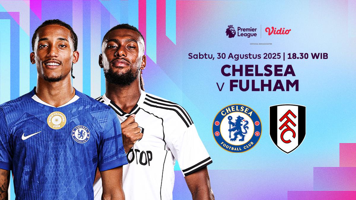 Link Live Streaming Premier League 2025/26 Chelsea vs Fulham: Eksklusif ...