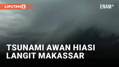 VIDEO: Geger! Tsunami Awan Terjadi di Makassar