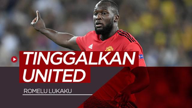 Berita video striker Romelu Lukaku dikabarkan akan meninggalkan Manchester United. Ke mana tujuannya?