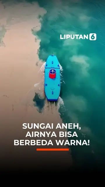 Sungai Aneh, Airnya Bisa Berbeda Warna