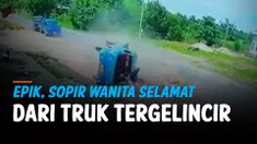 PENYELAMATAN EPIK SOPIR WANITA LOLOS DARI TRUK TERGELINCIR