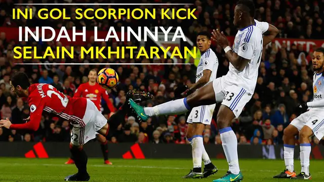 Video gol scorpion kick indah lainnya selain milik Henrikh Mkhitaryan yang dicetak saat Manchester United vs Sunderland (26/12/2016).