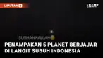 Wow! Netizen Abadikan Momen 5 Planet Sejajar di Langit Indonesia