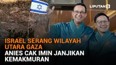 Israel Serang Wilayah Utara Gaza, Anies Cak Imin Janjikan Kemakmuran