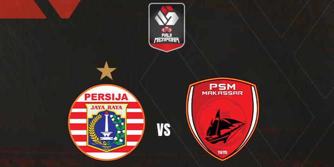VIDEO: Jangan Lupa Saksikan Semifinal Leg 2 Piala Menpora 2021 antara Persija Vs PSM Malam Ini