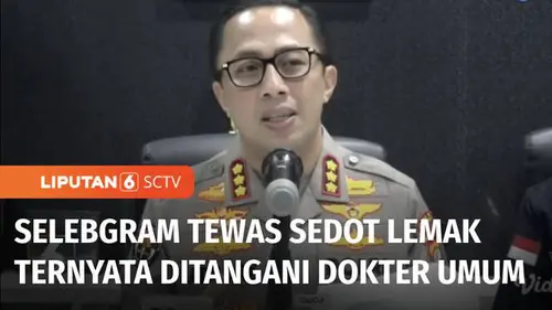 VIDEO: Selebgram Meninggal Usai Sedot Lemak, Polisi Ungkap Dokter Klinik Tak Punya Izin Praktik