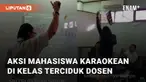 Momen lucu dan kocak terjadi saat seorang mahasiswa karaokean di kelas dan terciduk dosennya