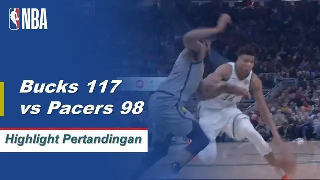 Cuplikan Pertandingan NBA : Bucks 117 vs Pacers 98